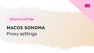 How to set up a proxy on MacOS Sonoma