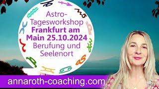 Workshop in Frankfurt / Main 25.10.2024 Berufung und Seelenort für 2024-2025 und die nächsten Jahre