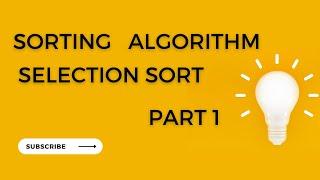 Sorting in C++ | Selection  Sort Algorithm | Part 1