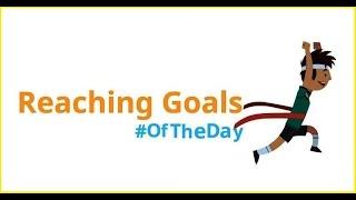 Reaching Goals | OfTheDay