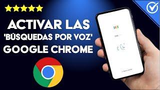 ¿Cómo activar o desactivar ‘búsqueda por voz’ en GOOGLE CHROME desde el PC?