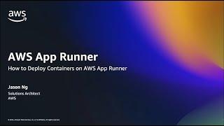 How to Deploy Containers with AWS App Runner | Amazon Web Services