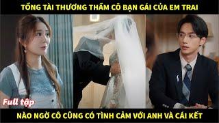 Tổng tài thương thầm cô bạn gái của em trai,nào ngờ cô cũng có tình cảm với anh và cái kết ngọt ngào