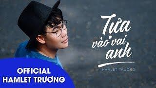 Tựa Vào Vai Anh | Hamlet Trương | Lyrics Video