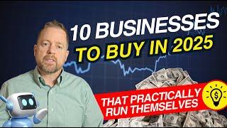 10 Businesses to Buy in 2025 That Practically Run Themselves | Low-Maintenance Business Ideas