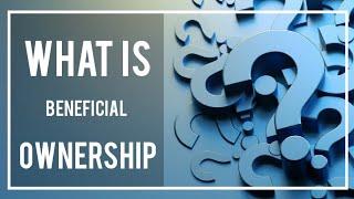 What is Beneficial Ownership | Identifying the Beneficial Owners | Threshold Required - AML Tutorial