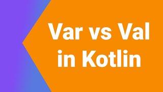 Difference between val and var keyword ( Var vs Val ) | Kotlin Tutorial Series | Kotlin Android