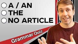 A, AN, THE, or NO ARTICLE | English Grammar Quiz