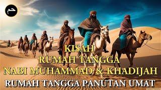 Kisah Rumah Tangga Khadijah dengan Nabi Muhammad SAW