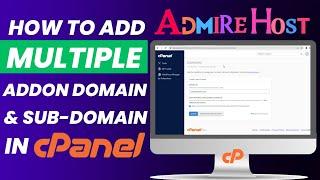 How to Add Multiple Addon Domain and Sub domain in Cpanel in 2023  | Admirehost
