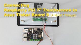 Connecting Raspberry Pi3 Touchscreen Display to Asus Tinker Board S with Android 7 Nougat