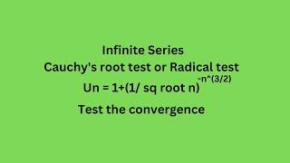 Un=(1+n^(½))^(-n^(3/2)) Test the convergence Cauchy's root test  Radical test