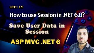 (#15) How to use Session in ASP MVC .NET 6.0 ? | Store User Data in Session