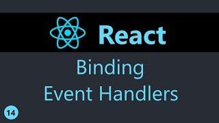 ReactJS Tutorial - 14 - Binding Event Handlers