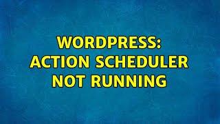 Wordpress: Action Scheduler not running