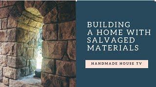 Building a Home with salvaged materials...Handmade House TV #95