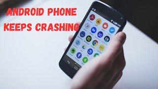 Fix Now: Android Phone Keeps Crashing Constantly | Freezing Apps, Repeatedly Restarting, etc.