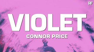 Connor Price & Killa - Violet | “feelin' so tall I could give a high five to the pilot”