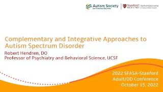 Complementary and Integrative Approaches to Autism Spectrum Disorder, Robert Hendren, DO