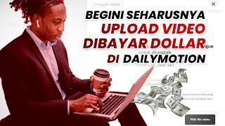 GAK REPOT, UPLOAD VIDEO DIBAYAR DOLLAR  KE DAILYMOTION DENGAN CARA INI !!