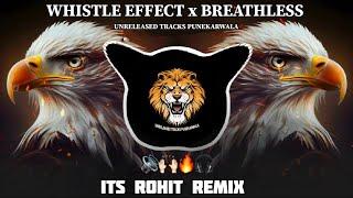 WHISTLE EFFECT X BREATHLESS | UNRELEASED TRACKS PUNEKARWALA | ITS ROHIT REMIX |#soundcheck