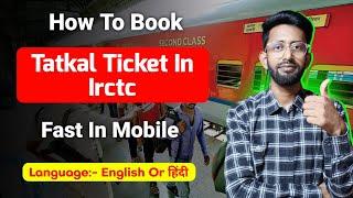 Fast Tatkal Ticket Book Online in mobile , Tatkal ticket fast booking on mobile