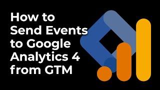 How to Send Events to Google Analytics 4 from Google Tag Manager