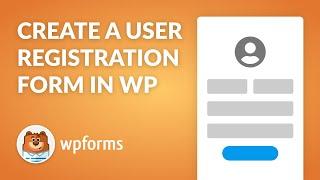 How to Create A WordPress User Registration Form with WPForms - Easy Step-by-Step Guide!