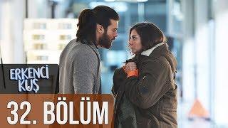 Erkenci Kuş 32. Bölüm