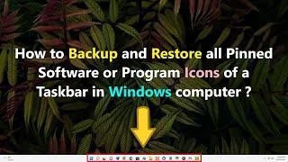 How to Backup and Restore all Pinned Software or Program Icons of a Taskbar in Windows computer ?