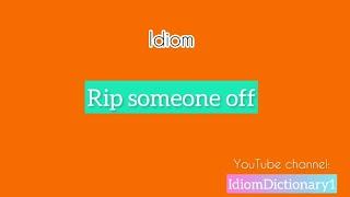 Idiom “ Rip someone off “ meaning | Improve your English by using idiom #IdiomDictionary