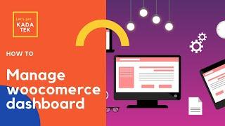 How to manage a Woocomerce dashboard as a shop manager