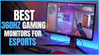 Best 360Hz Gaming Monitors for eSports In 2024