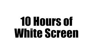 White Screen - No Sound [10 Hours]