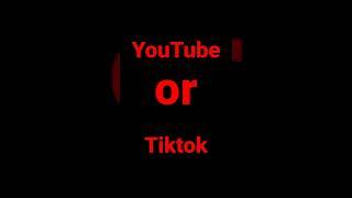 YouTube or TiKTok #short