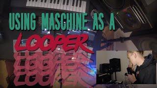 MASCHINE | Using Maschine as a looper