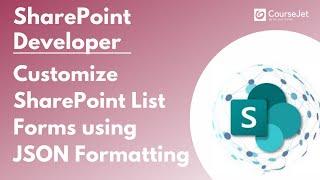 Customize SharePoint List Forms Using JSON Formatting | SharePoint Developer Tutorial | Lec - 07