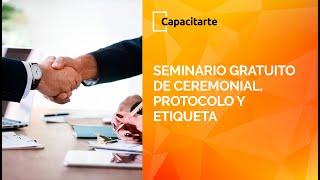 Seminario Gratuito de Ceremonial, Protocolo y Etiqueta