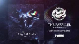 The Parallel - "Shipwrecked"