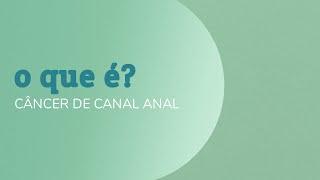 Câncer de Canal Anal: O que é