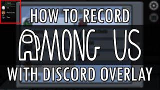 How to Record Among Us with Discord Overlay