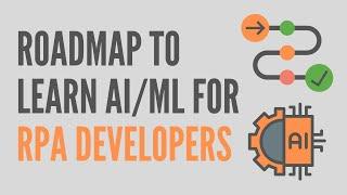 Topics to Learn in AI ML for RPA Developers | AI/ML in RPA