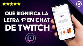 ¿Qué Significa la Letra ‘F’ en el Chat de Twitch? Descubre el Significado