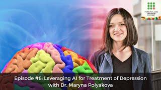 Ep#8: Leveraging AI for Treatment of Depression with Dr. Maryna Polyakova