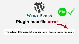 How to fix: The uploaded file exceeds the upload_max_filesize directive in php.ini. | Plugin upload
