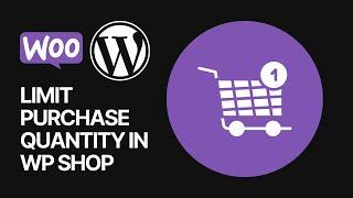 How to Limit Purchase Quantity in WordPress WooCommerce Products?  FREE