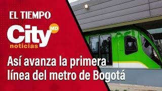 CityNoticias del mediodía: Así avanza la primera línea del metro de Bogotá