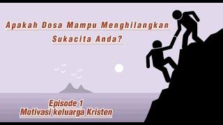 Berbuat Dosa Menghilangkan Sukacita | Motivasi Keluarga Kristen