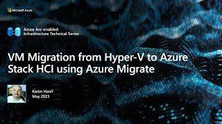 Migrate Hyper-V VMs to Azure Stack HCI with Azure Migrate