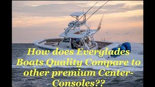 Some Observations on Quality: Everglades Boats vs. Competitive Premium Center Console Brands....